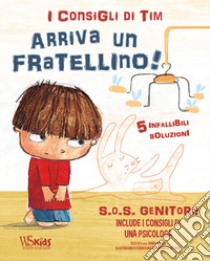 SOS genitori. Arriva un fratellino! I consigli di Tim. Ediz. a colori libro di Piroddi Chiara