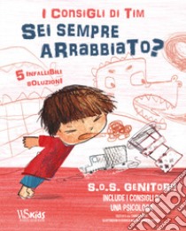 SOS genitori. Sei sempre arrabbiato? I consigli di Tim. Ediz. a colori libro di Piroddi Chiara