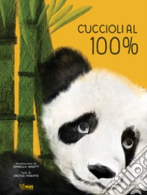 Cuccioli al 100%. Ediz. a colori libro di Grott Isabella; Fogato Valter