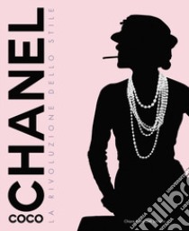 Coco Chanel. La rivoluzione dello stile. Ediz. illustrata libro di Pasqualetti Johnson Chiara