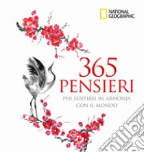 365 pensieri per sentirsi in armonia con il mondo. Ediz. illustrata libro