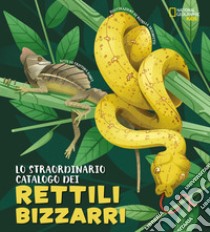 Lo straordinario catalogo dei rettili bizzarri. Ediz. a colori libro di Banfi Cristina