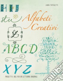 Alfabeti creativi. Progetti e idee per un lettering originale libro di Toffaletti Laura