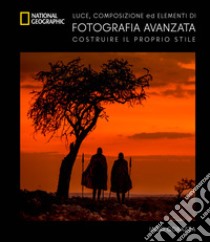 Guida avanzata alla fotografia. Luce. composizione ed elementi di fotografia avanzata. Ediz. a colori libro di Corazza Iago