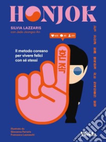 Honjok. Il metodo coreano per vivere felici con se stessi libro di Lazzari Silvia; Jeongso An Jade