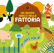 Un nuovo amico nella fattoria. Ediz. a colori libro di Baruzzi Agnese