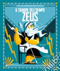 Zeus. Il signore dell'Olimpo. Piccola libreria dei miti classici libro di Corvaglia Sonia Elisabetta