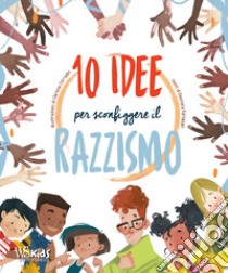 10 idee per sconfiggere il razzismo libro di Fornasari Eleonora