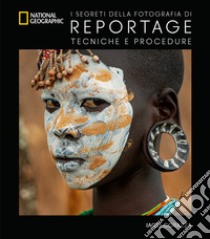 I segreti della fotografia di reportage. Tecniche e procedure. Nuova ediz. libro di Corazza Iago