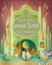 Storie della buonanotte in 5 minuti: 70 fiabe da leggere prima di addormentarsi. Ediz. a colori libro