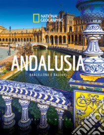 Andalusia. Barcellona e Baleari. Paesi del mondo. Ediz. illustrata libro