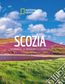 Scozia. Edimburgo, le brughiere e i castelli. Paesi del mondo. Ediz. illustrata libro