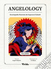 Angelology. Enciclopedia illustrata dei supereroi celesti libro di Rabiolo Angemì