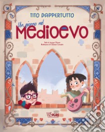 Un giorno nel Medioevo. Tito dappertutto. Ediz. a colori libro di Olivieri Jacopo