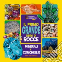 Il primo grande libro di rocce, minerali e conchiglie. Ediz. a colori libro di Donohue Moira Rose