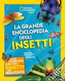 La grande enciclopedia degli insetti. Ediz. a colori libro di Honovich Nancy; Murawski Darlyne