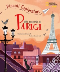 Alla scoperta di Parigi. Piccoli esploratori libro di Celli Daniela