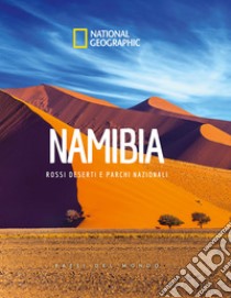 Namibia. Rossi deserti e parchi nazionali. Paesi del mondo. National Geographic libro