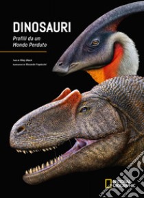 Dinosauri. Profili da un mondo perduto. Ediz. a colori libro di Black Riley