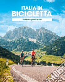 Ciclovie con vista: piccole e grandi salite. Italia in bicicletta. National Geographic libro di Montaruli M. (cur.)