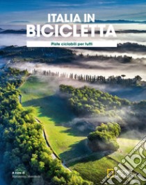 Ciclovie con vista: piste ciclabili per tutti. Italia in bicicletta. National Geographic libro di Montaruli M. (cur.)