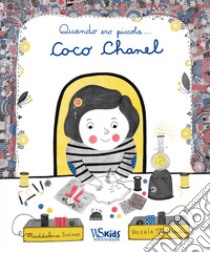 Quando ero piccola... Coco Chanel. Ediz. a colori libro di Schiavo Maddalena