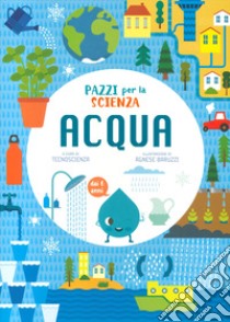 Acqua. Pazzi per la scienza libro