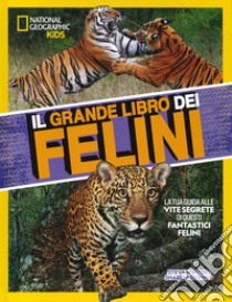 Il grande libro dei felini. Ediz. illustrata libro di Winter Steve; Guynup Sharon