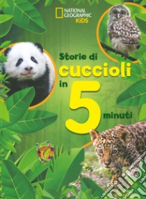 Storie di cuccioli in 5 minuti. Ediz. illustrata libro