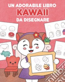 Un adorabile libro kawaii da disegnare. Ediz. illustrata libro di Woo! Jr. Kids Activities (cur.)