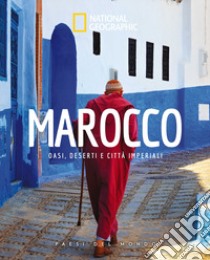 Marocco. Oasi, deserti e citta imperiali. Paesi del mondo. Ediz. illustrata libro