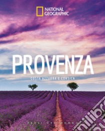 Provenza, Costa Azzurra e Corsica. Paesi del mondo. Ediz. illustrata libro