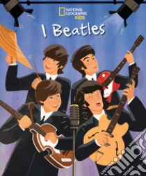 I Beatles. Ediz. a colori libro di Sipi Claire