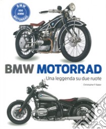 BMW motorrad. Una leggenda su due ruote. Ediz. illustrata libro di Baker Christopher P.