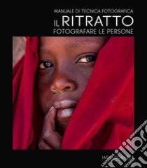 Manuale di tecnica fotografica. Il ritratto. Fotografare le persone. Ediz. illustrata libro di Corazza Iago