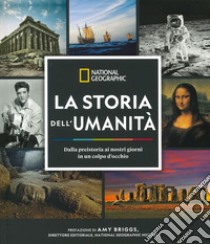 La storia dell'umanità. Dalla preistoria ai nostri giorni in un colpo d'occhio. Ediz. illustrata libro