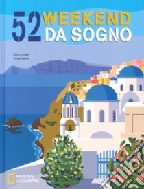 52 weekend da sogno. Nuova ediz. libro di Rando Cinzia; Luraghi Elena