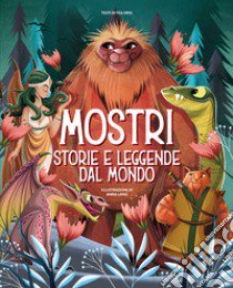 Mostri. Storie e leggende dal mondo. Ediz. a colori libro di Orsi Tea