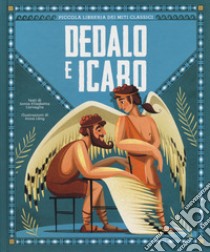 Dedalo e Icaro. Piccola libreria dei miti classici. Ediz. a colori libro di Corvaglia Sonia Elisabetta