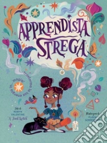 Apprendista strega. Trasforma la tua energia in... magia! libro di Valentine Robyn