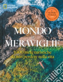 Un mondo di meraviglie. Le 1000 mete turistiche da non perdere nella vita. Ediz. illustrata libro di Carmichael K. (cur.)