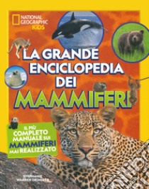 La grande enciclopedia dei mammiferi. Il più completo manuale sui mammiferi mai realizzato. Ediz. illustrata libro di Warren Drimmer Stephanie