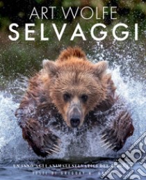 Selvaggi. Un inno agli animali selvatici del pianeta libro di Green Gregory A.