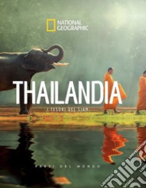 Thailandia. I tesori del Siam. Paesi del mondo libro