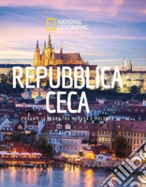 Repubblica Ceca. Praga e le terre tra Moldava e Morava. Paesi del mondo libro