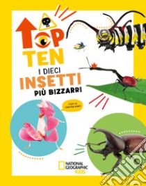 I dieci insetti più bizzarri. Top ten. Ediz. ad alta leggibilità libro di Banfi Cristina