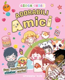 Adorabili amici con tantissimi sticker carini. Giocachibi libro