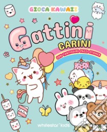 Gioca kawaii. Gattini carini. Con tantissimi pazzi stickers libro