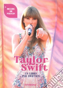 Taylor Swift. Un libro per swifties. Ediz. illustrata. Con Poster libro di Pavesi Francesca