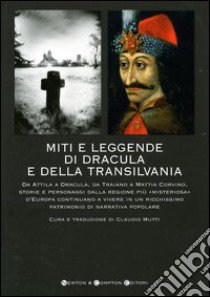 Miti e leggende di Dracula e della Transilvania libro di Mutti C. (cur.)